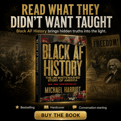 Black AF History: The Un-Whitewashed Story Of America